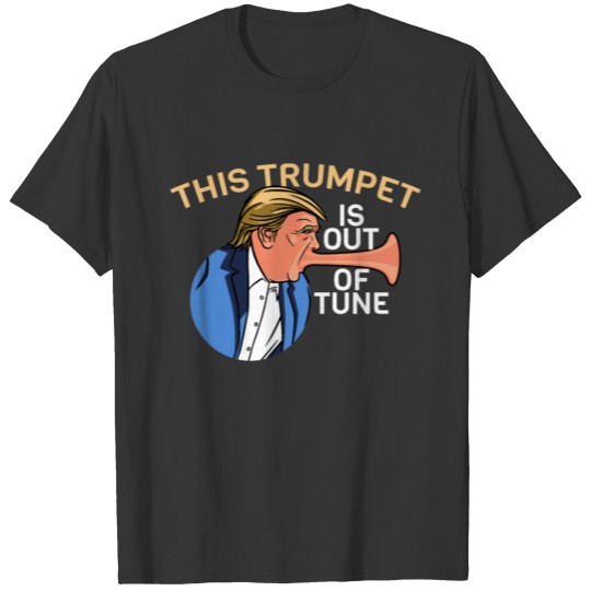 Donald Trumpet Out of Tune Anti Donald Trump T-shirt
