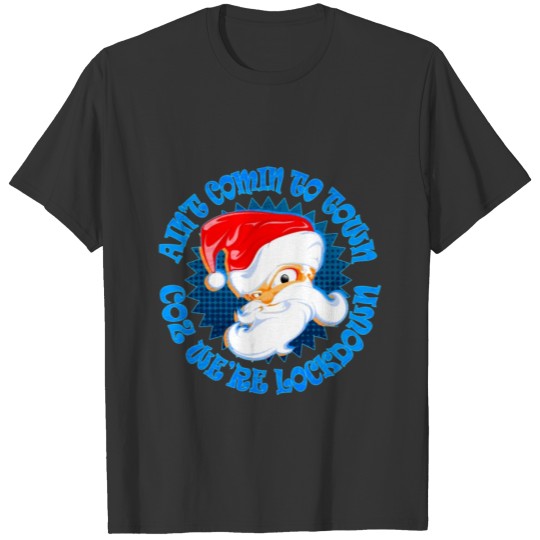 Aint comin to town lockdown Christmas T-shirt