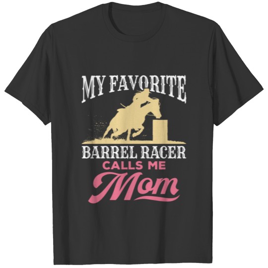 Barrel Racing Mom My Favorite Barrel Racer T Shirts