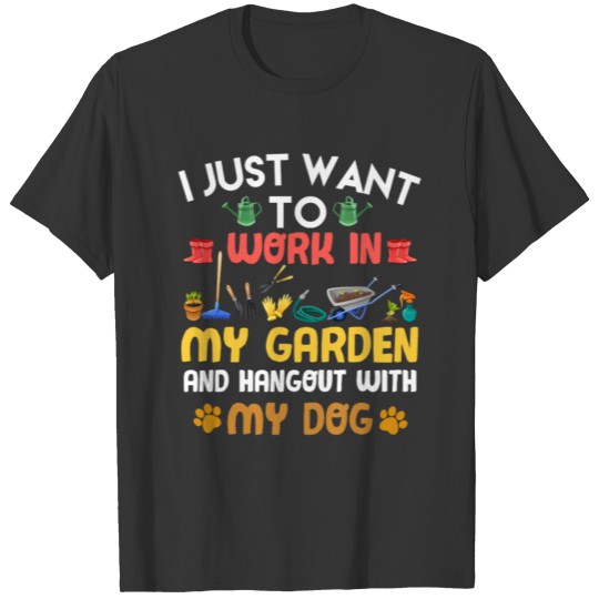 my garden and my dog T-shirt T-shirt