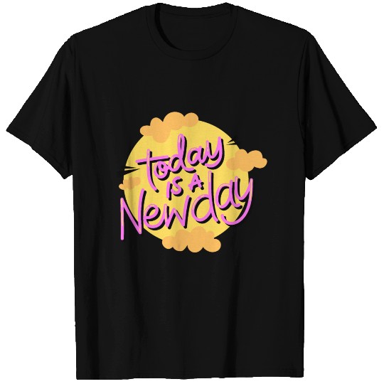 Today Is A New Day T Shirts