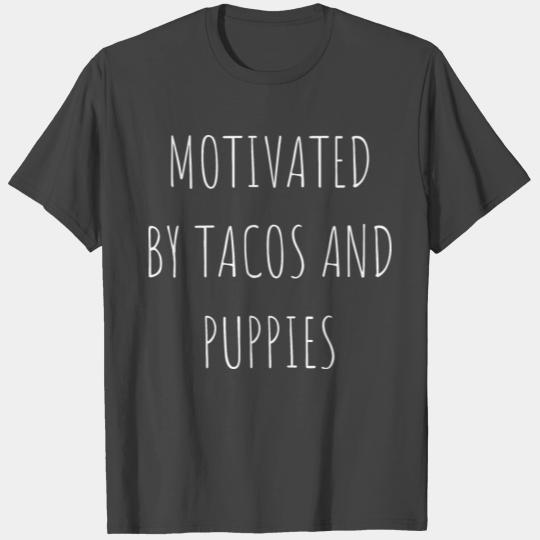 Motivated By Tacos And Puppies T Shirts