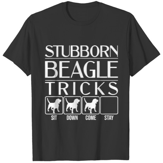 Stubborn Beagle Tricks Funny Dog Gift Idea Funny B T Shirts
