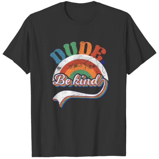 Dude Be Kind Kindly Kindness Retro Vintage T Shirts