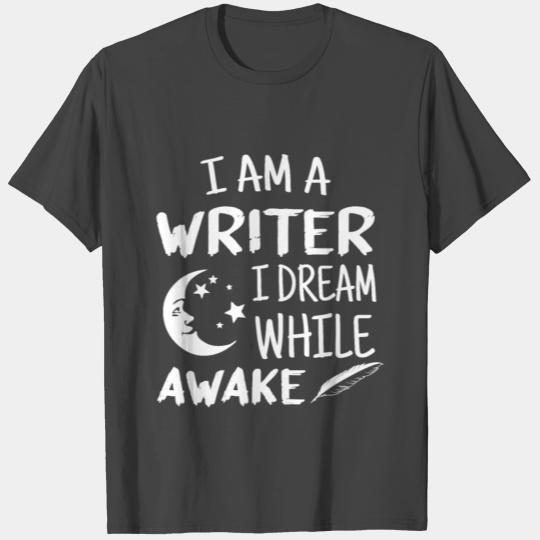 I´m A Writer I Dream While Awake Motive for a T Shirts