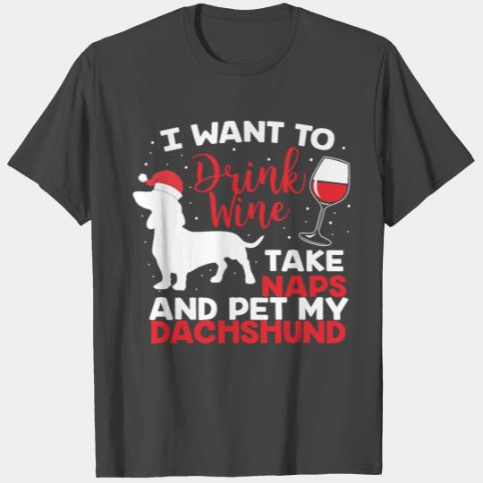 Drink Wine Take Naps Pet My Dachshund Xmas Gift T Shirts