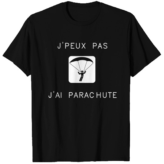 JE PEUX PAS J AI PARACHUTE T Shirts