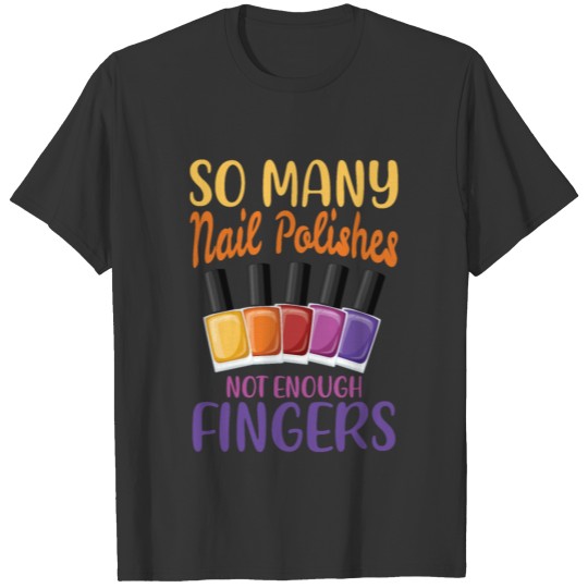 So many nail polishes not enough fingers for a T-shirt