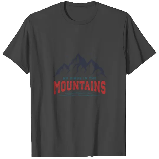 No Virus In The Mountains Motivational Quotes T Shirts