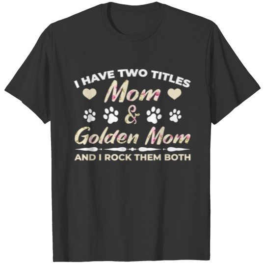 Golden Retriever Mom funny saying Golden lover T-shirt