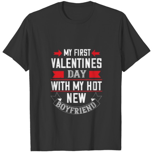 My first valentines day with my hot new boyfriend T-shirt