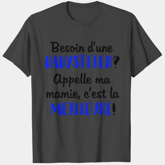 Besoin D'une Babysitter Appelle Ma Mamie T Shirts