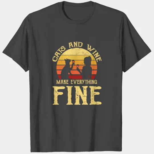 Cats And Wine Funny Make Everything Fine Cat T Shirts
