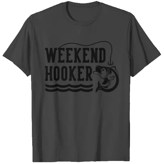 Weekend hooker T Shirts