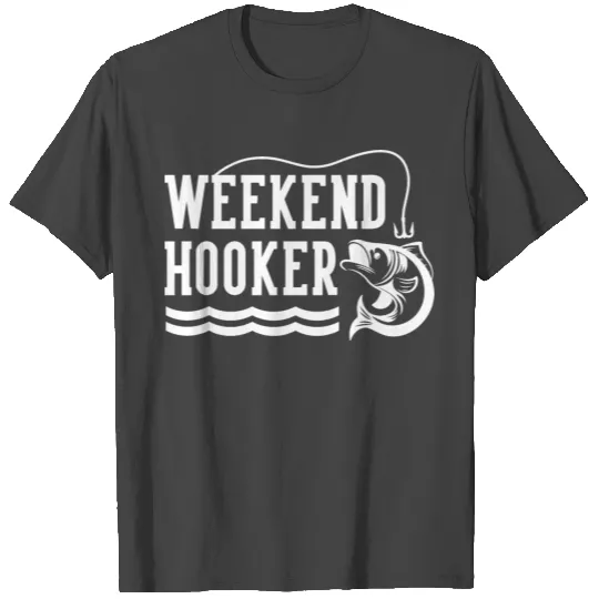 Weekend hooker T Shirts