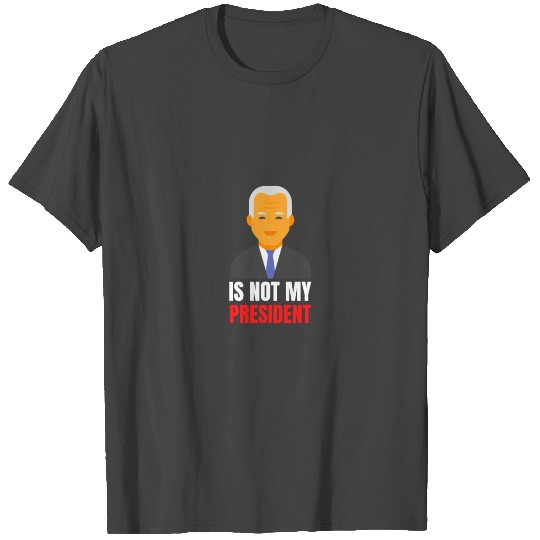 is Not My President Joe Biden anti biden T Shirts