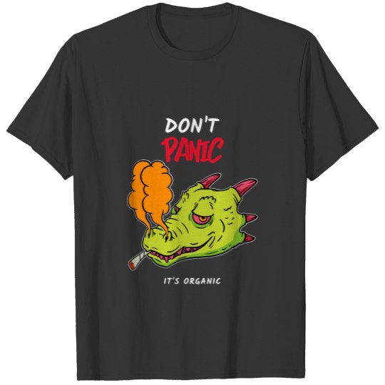 Don't Panic Dragon It's Organic Weed Cannabis T-shirt