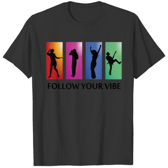 follow your vibes T-shirt