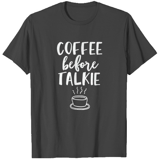 Coffee Before Talkie Coffee Shop Latte T Shirts