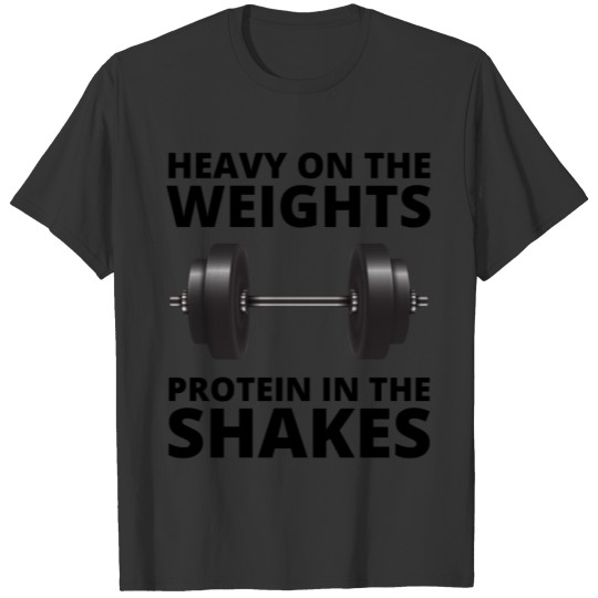 Heavy On The Weights Protein In The Shakes (Black) T-shirt