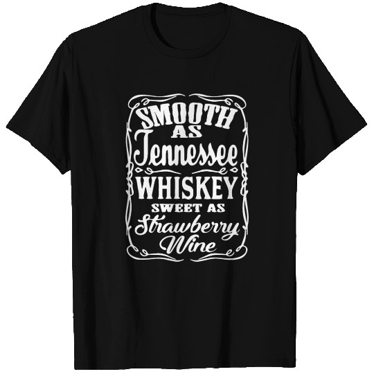 Smooth As Tennessee Whiskey Sweet as Strawberry T Shirts