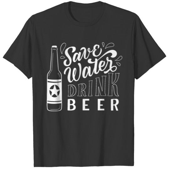 Save Water Drink Beer Funny Beer Sayings T-shirt