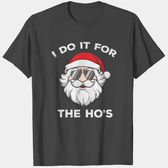 I Do It For The Hos Santa Christmas T Shirts