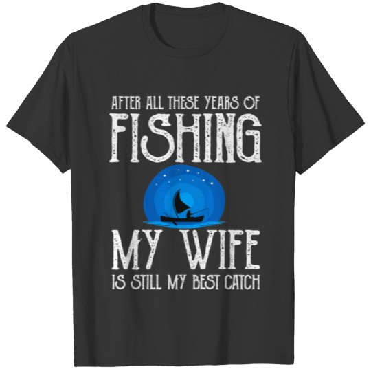 My wife is still the best catch Lifegoals Fishing T-shirt