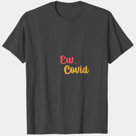 Ew, Covid Schitts Creek T Shirts