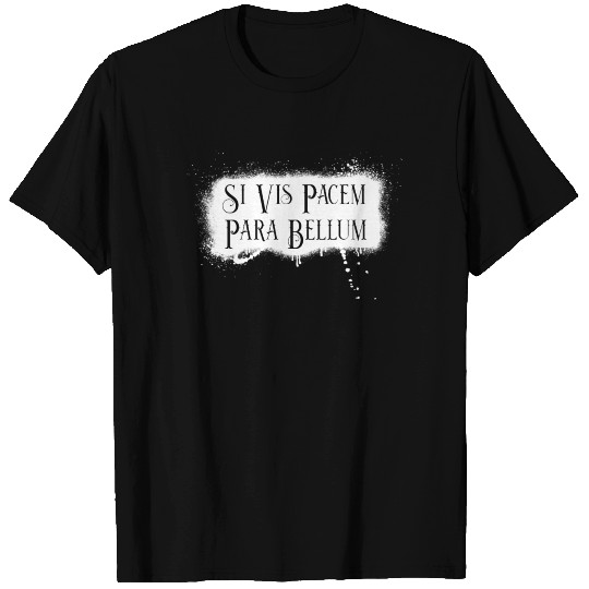 Latin Wisdom - Si Vis Pacem Para Bellum T Shirts