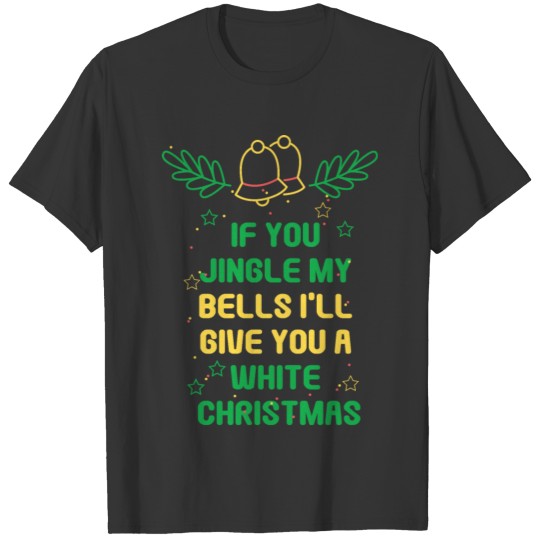 if you jingle my bells.. christmas Funny Adults T Shirts