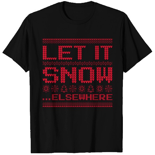 Let It Snow… Elsewhere T Shirts