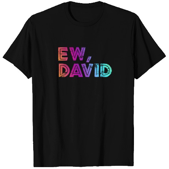 Ew David T Shirts
