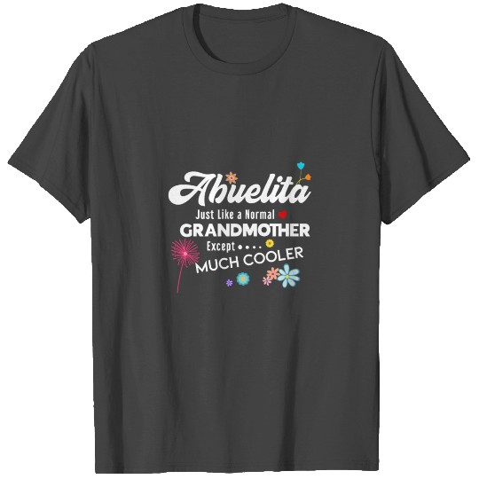 Abuelita Just Like Grandma Except Much Cooler T Shirts