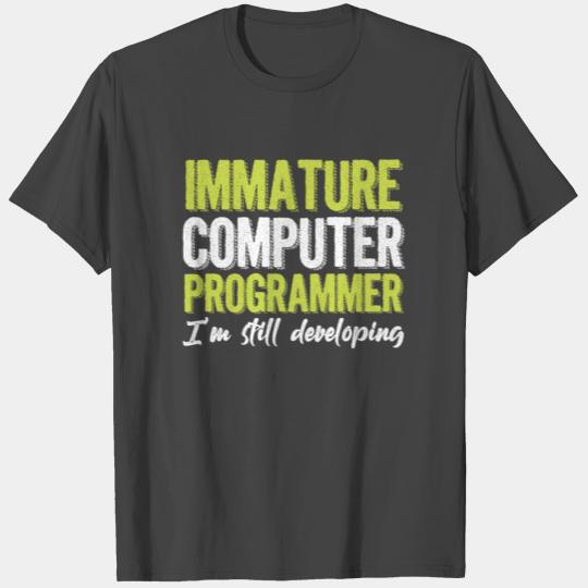 Immature Computer Programmer Coder Developer Gift T Shirts