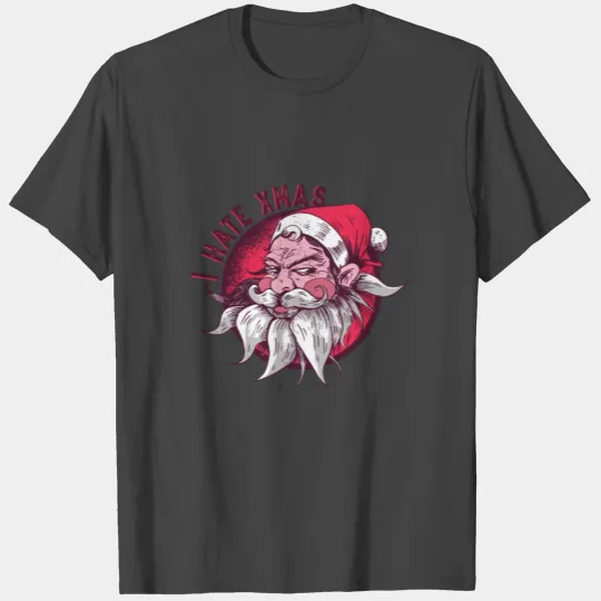 I hate Christmas - the bad Santa Claus T Shirts