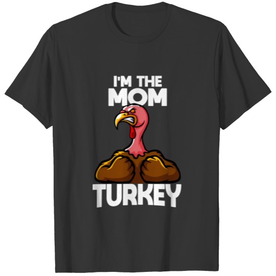 I'm The Mom Turkey Family Matching Thanksgiving T Shirts