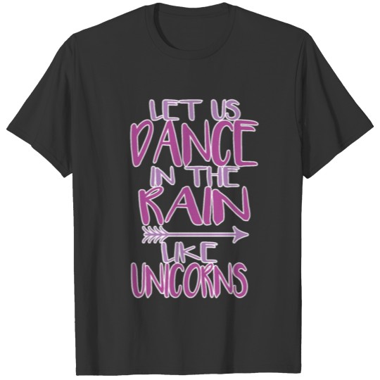 Lets Dance in the Rain T-shirt