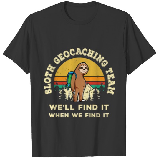 Funny Geocaching Shirt - Geocacher Gift - Sloth Lo T-shirt