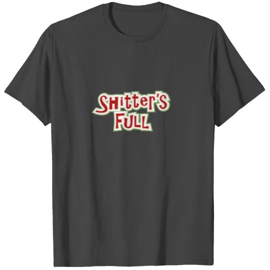 shitters full T Shirts