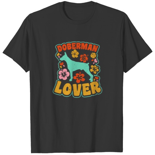 Doberman Pinscher 70s Flower Lover Gift T-shirt