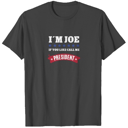 I'm JOE call me like the USA President super men T Shirts