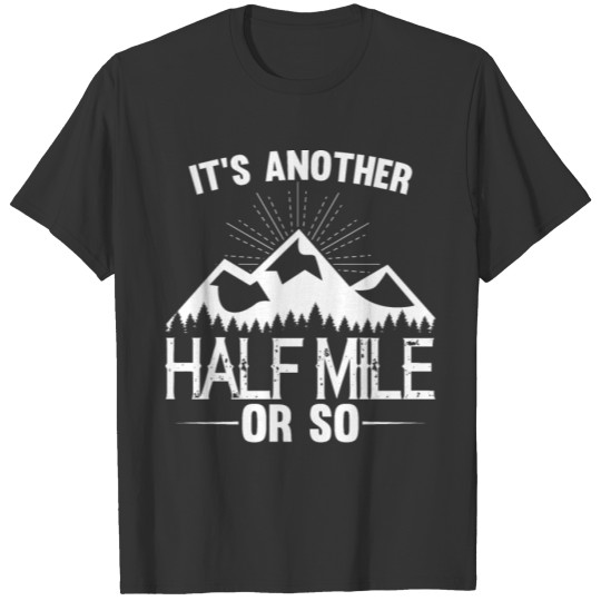 It's another Half Mile or So T-shirt
