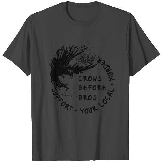 crows before bros support your local murder raven T Shirts