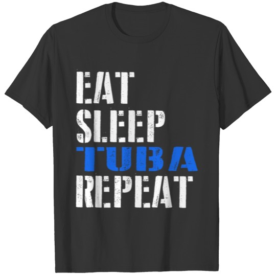 Eat. Sleep. Tuba. Repeat. T-shirt