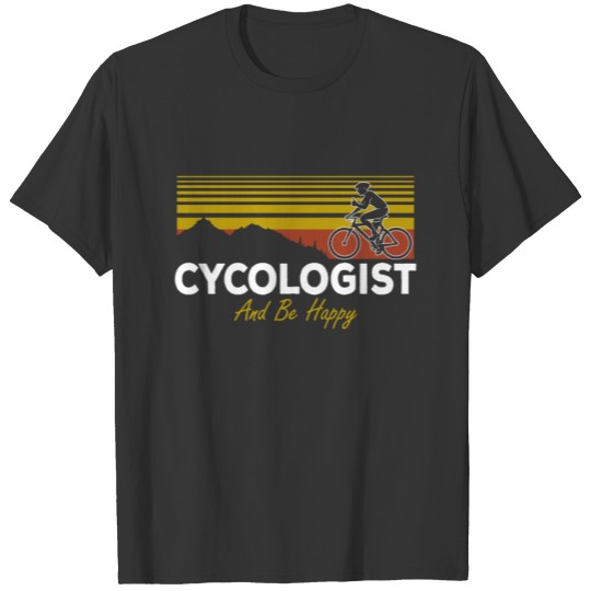 Cycologist And Be Happy Cyclist Bike Lover Gifts T Shirts