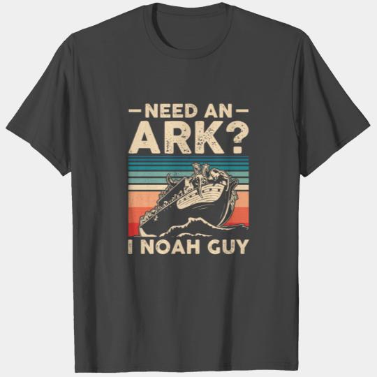 Need an Ark? I Noah Guy Funny Christian Gift T Shirts