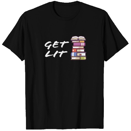 Get Lit - Literature and ambiguous | booksatte T Shirts