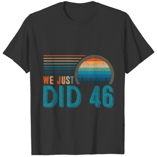 we just did 46 T-shirt