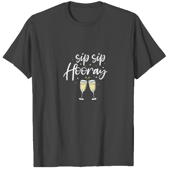 Sip Sip Hooray Champagne T Shirts